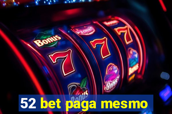 52 bet paga mesmo